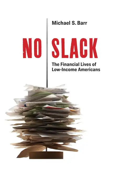 No Slack: The Financial Lives of Low-Income Americans - Paperback