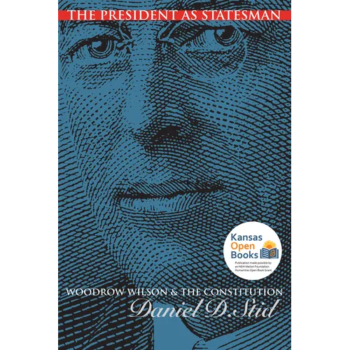 The President as Statesman: Woodrow Wilson and the Constitution - Paperback