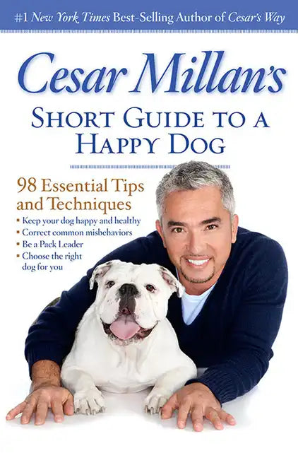 Cesar Millan's Short Guide to a Happy Dog: 98 Essential Tips and Techniques - Paperback