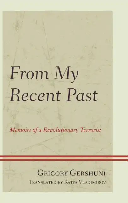 From My Recent Past: Memoirs of a Revolutionary Terrorist - Hardcover