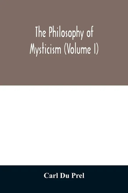 The philosophy of mysticism (Volume I) - Paperback
