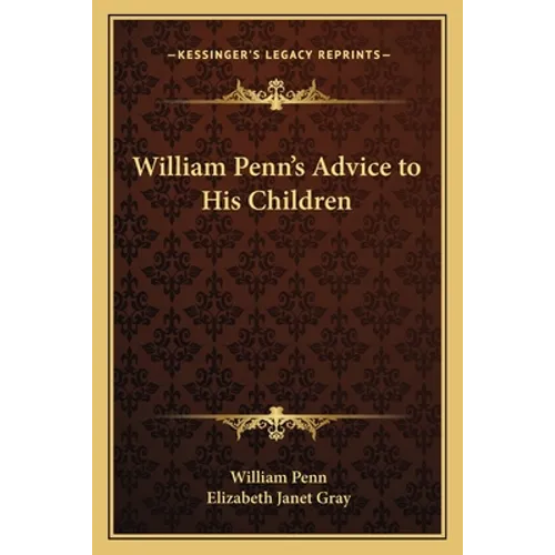 William Penn's Advice to His Children - Paperback