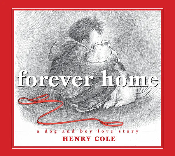 Forever Home: A Dog and Boy Love Story - Hardcover