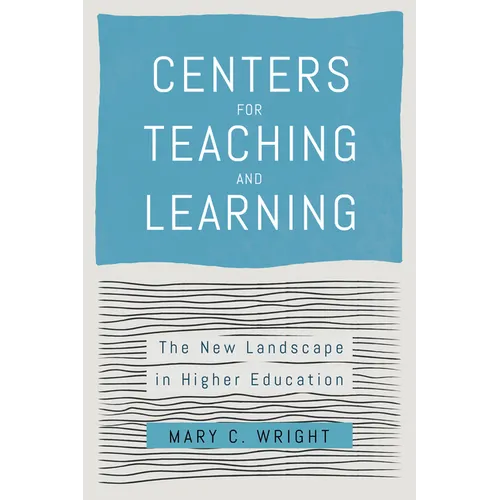 Centers for Teaching and Learning: The New Landscape in Higher Education - Hardcover
