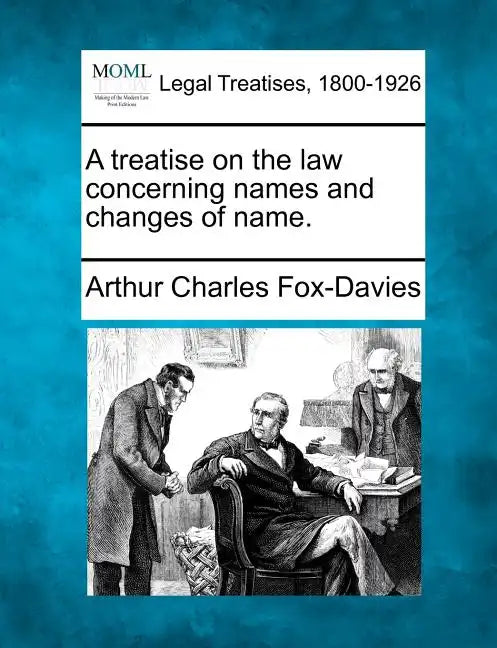 A Treatise on the Law Concerning Names and Changes of Name. - Paperback