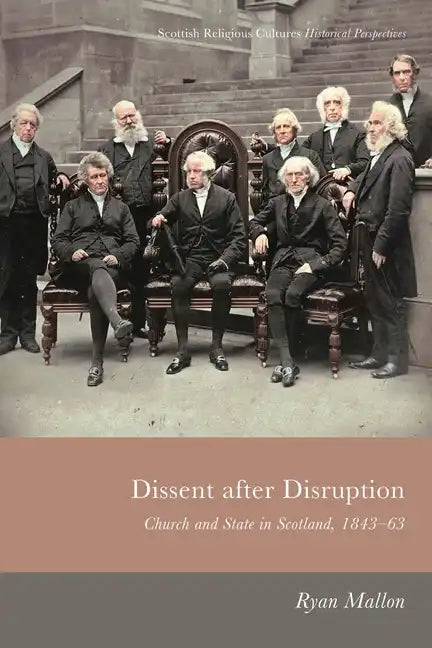 Dissent After Disruption: Church and State in Scotland, 1843-63 - Paperback
