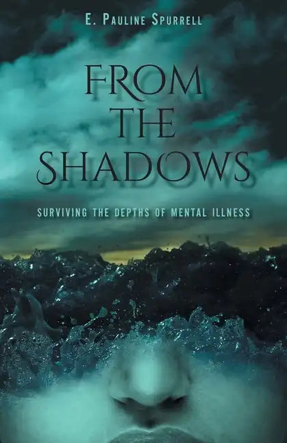 From The Shadows: Surviving the Depths of Mental Illness - Paperback