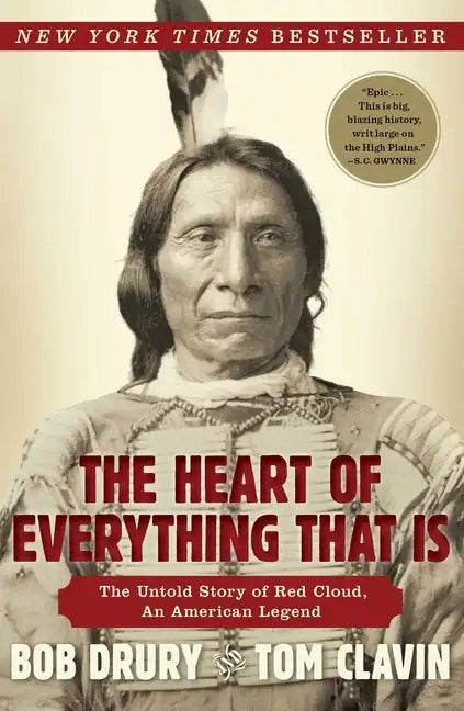 The Heart of Everything That Is: The Untold Story of Red Cloud, an American Legend - Paperback