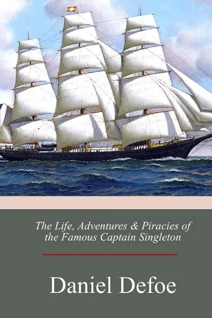 The Life, Adventures & Piracies of the Famous Captain Singleton - Paperback