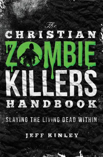 The Christian Zombie Killers Handbook: Slaying the Living Dead Within - Paperback
