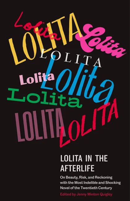 Lolita in the Afterlife: On Beauty, Risk, and Reckoning with the Most Indelible and Shocking Novel of the Twentieth Century - Paperback