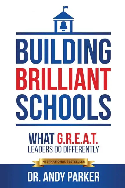 Building Brilliant Schools: What G.R.E.A.T. Leaders Do Differently - Paperback