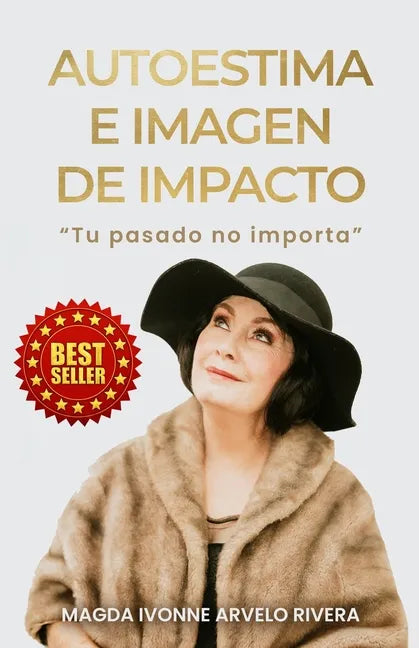 Autoestima e Imagen de Impacto: Tu Pasado no Importa - Paperback