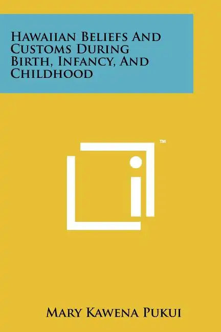 Hawaiian Beliefs And Customs During Birth, Infancy, And Childhood - Paperback