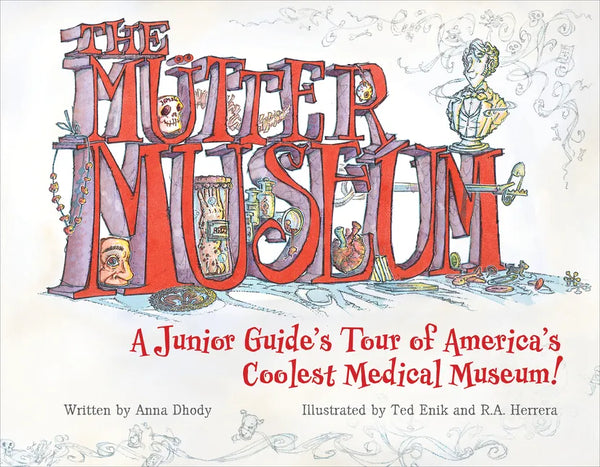 The Mütter Museum: A Junior Guide's Tour of America's Coolest Medical Museum - Hardcover