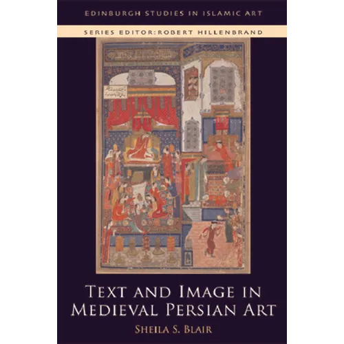Text and Image in Medieval Persian Art - Paperback