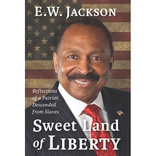 Sweet Land of Liberty:: Reflections of a Patriot Descended from Slaves - Hardcover