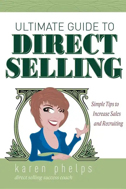 Ultimate Guide to Direct Selling: Simple Ideas to Increase Sales and Recruiting - Paperback
