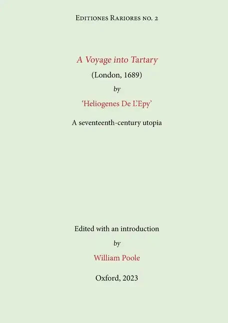 A Voyage into Tartary (London, 1689) by Heliogenes De L'Epy: A seventeenth-century Utopia - Paperback