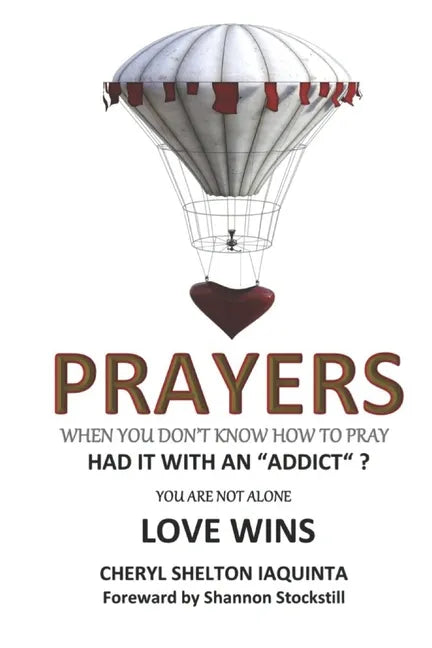 PRAYERS - When you don't know how to pray.: Had it with an "addict"? Love Wins - Paperback
