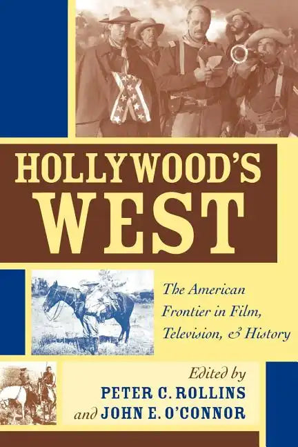 Hollywood's West: The American Frontier in Film, Television, and History - Paperback