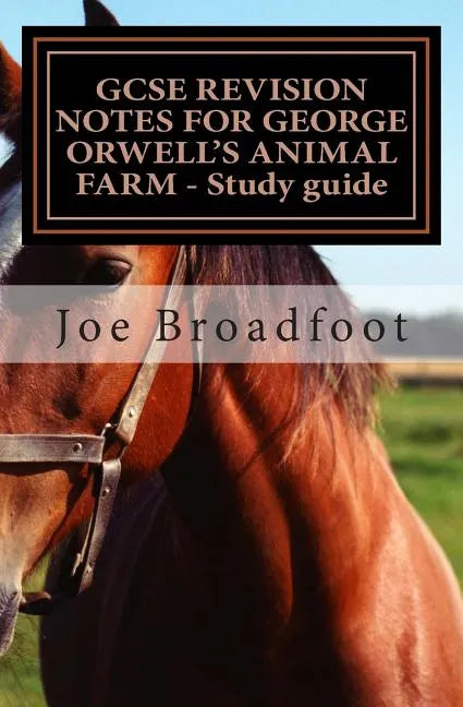 GCSE REVISION NOTES FOR GEORGE ORWELL?S ANIMAL FARM - Study guide: All chapters, page-by-page analysis - Paperback