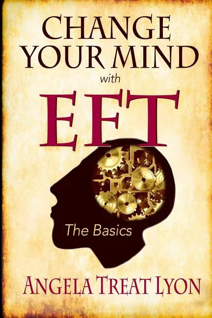 Change Your Mind with EFT: The Basics - Paperback