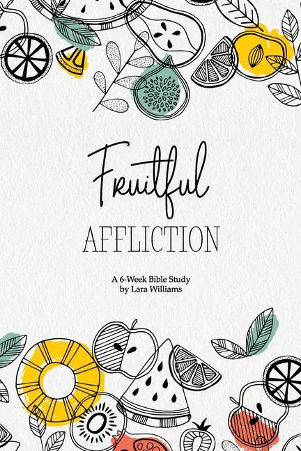 Fruitful Affliction: A 6-Week Bible Study on the Life of Joseph - Paperback