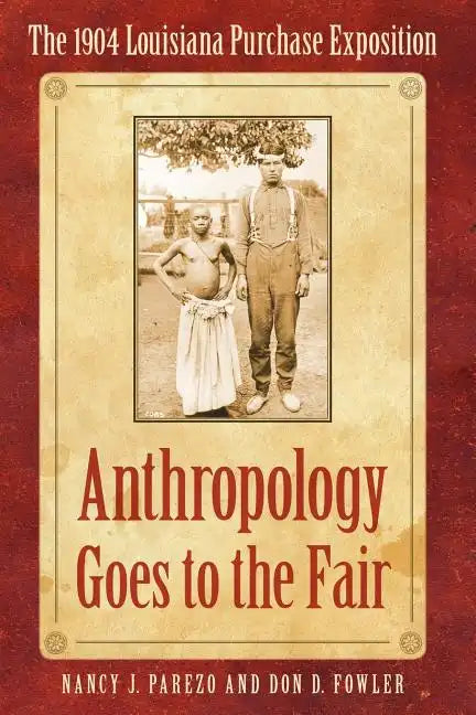 Anthropology Goes to the Fair: The 1904 Louisiana Purchase Exposition - Paperback