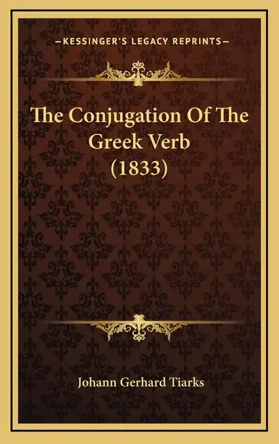 The Conjugation of the Greek Verb (1833) - Hardcover
