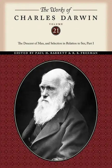The Works of Charles Darwin, Volume 21: The Descent of Man, and Selection in Relation to Sex (Part One) - Paperback