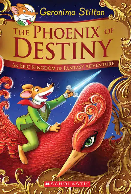 The Phoenix of Destiny: An Epic Kingdom of Fantasy Adventure (Geronimo Stilton and the Kingdom of Fantasy: Special Edition) - Hardcover