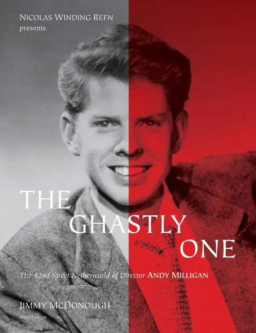 The Ghastly One: The 42nd Street Netherworld of Director Andy Milligan - Paperback