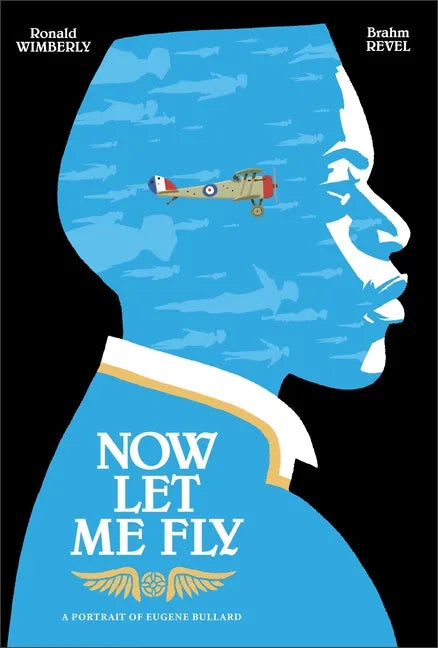 Now Let Me Fly: A Portrait of Eugene Bullard - Hardcover