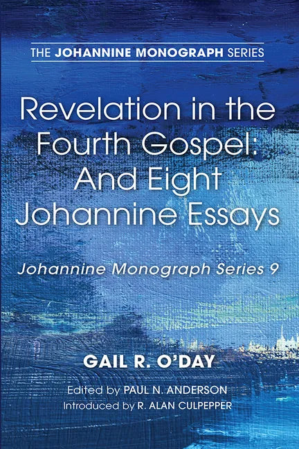 Revelation in the Fourth Gospel: And Eight Johannine Essays - Hardcover