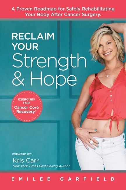 Reclaim Your Strength and Hope: Exercises for Cancer Core Recovery - Paperback