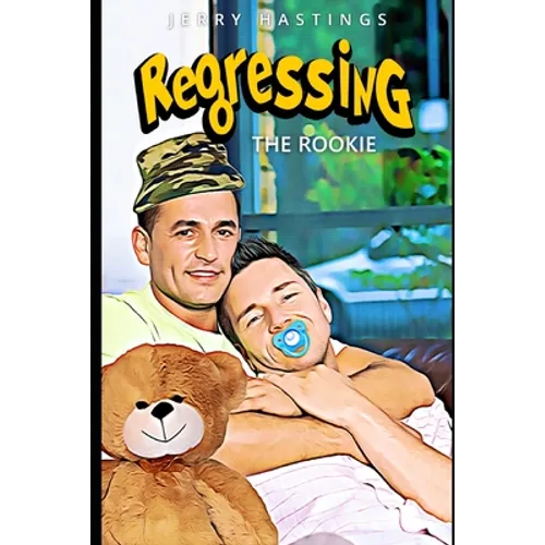 Regressing the Rookie: A Military Gay Age Play Instalove Romance - Paperback