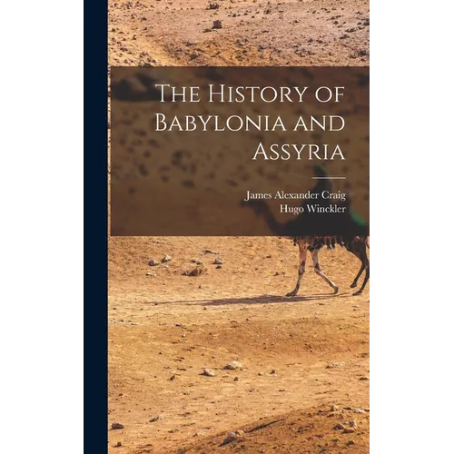 The History of Babylonia and Assyria - Hardcover
