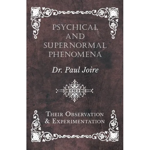 Psychical and Supernormal Phenomena - Their Observation and Experimentation - Paperback