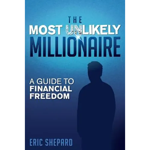The Most Unlikely Millionaire: A Guide to Financial Freedom - Paperback