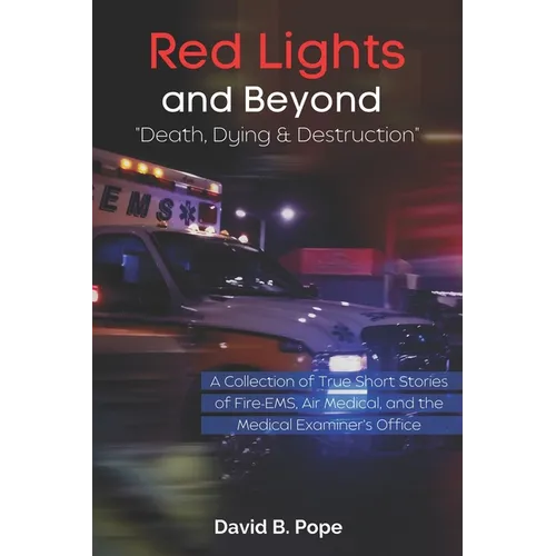 Red Lights and Beyond: Death, Dying, and Destruction - Paperback