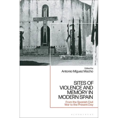 Sites of Violence and Memory in Modern Spain: From the Spanish Civil War to the Present Day - Paperback