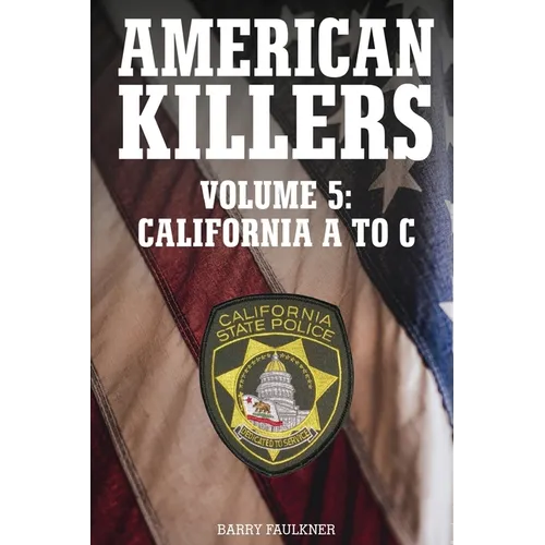AMERICAN KILLERS VOL. 5 California A to C. - Paperback