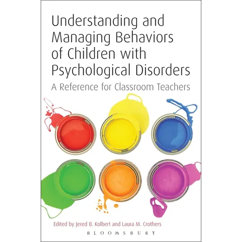 Understanding and Managing Behaviors of Children with Psychological Disorders: A Reference for Classroom Teachers - Paperback