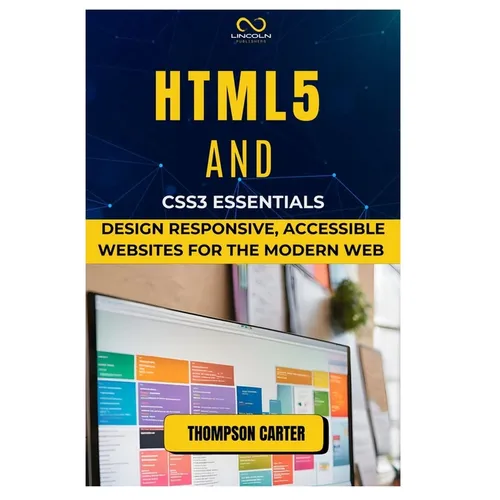HTML5 and CSS3 Essentials: Design Responsive, Accessible Websites for the Modern Web - Paperback