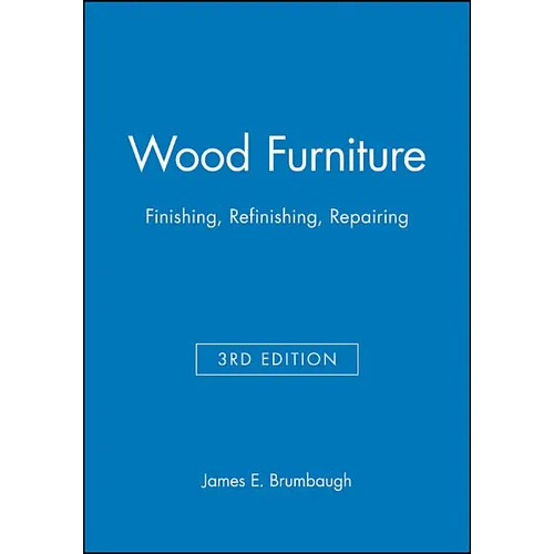 Wood Furniture: Finishing, Refinishing, Repairing - Hardcover