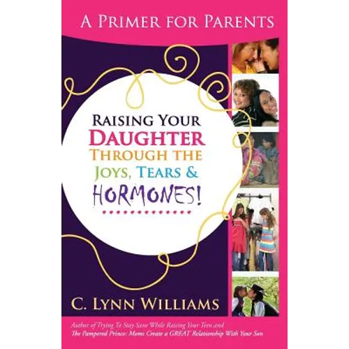 Raising Your Daughter Through the Joys, Tears & - Paperback