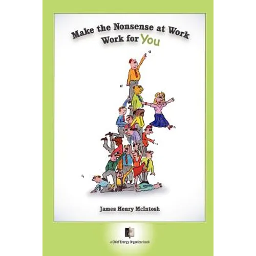Make The Nonsense At Work Work For You - Paperback