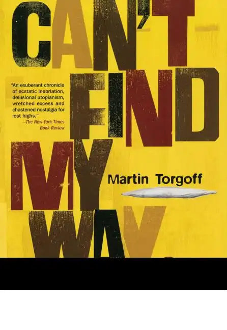 Can't Find My Way Home: America in the Great Stoned Age, 1945-2000 (Revised) - Paperback