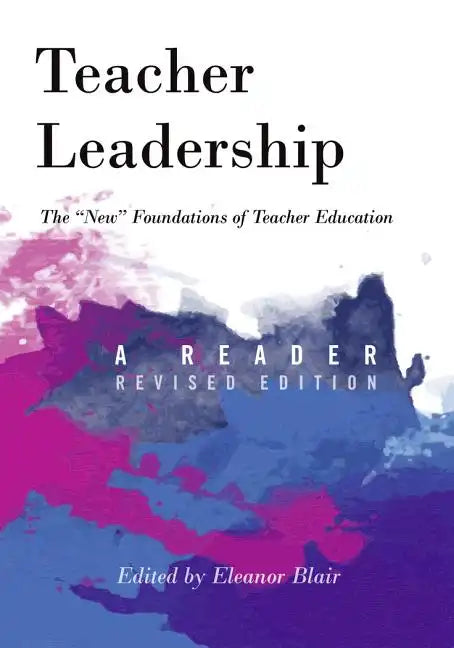 Teacher Leadership: The New Foundations of Teacher Education - A Reader - Revised edition - Paperback